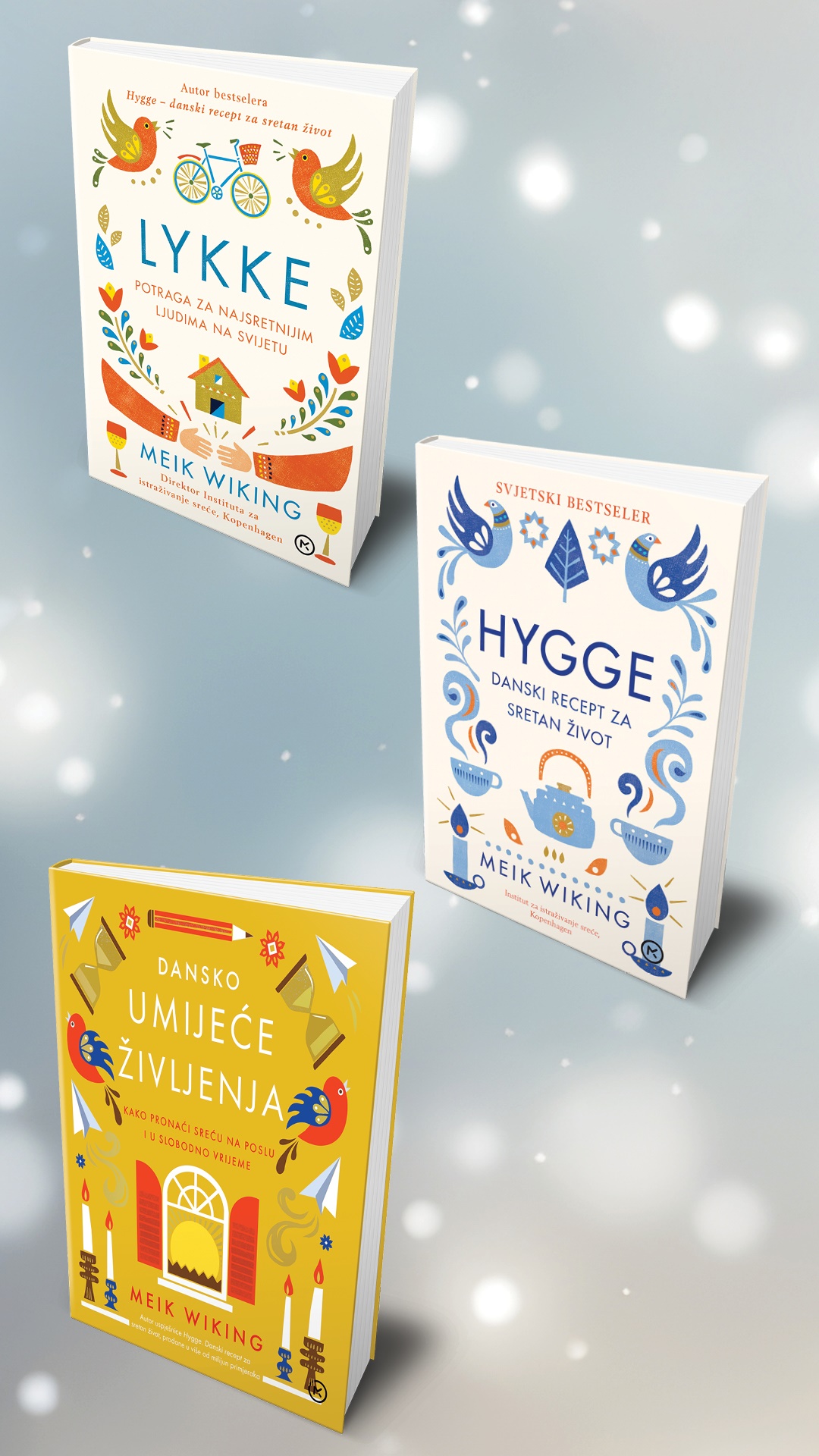 LYKKE - POTRAGA ZA NAJSRETNIJIM LJUDIMA NA SVIJETU, HYGGE - DANSKI RECEPT ZA SRETAN ŽIVOT, DANSKO UMIJEĆE ŽIVLJENJA 