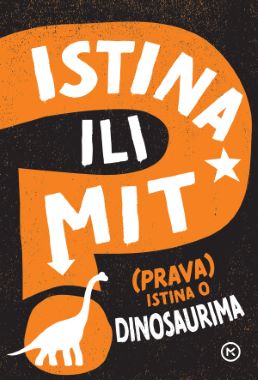 ISTINA ILI MIT - (PRAVA) ISTINA O DINOSAURIMA ISTINA ILI MIT - (PRAVA) ISTINA O DINOSAURIMA