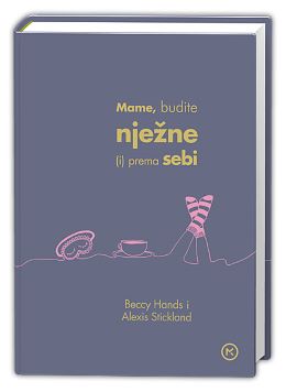 MAME, BUDITE NJEŽNE (I) PREMA SEBI MAME, BUDITE NJEŽNE (I) PREMA SEBI