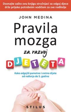 PRAVILA MOZGA ZA RAZVOJ DJETETA PRAVILA MOZGA ZA RAZVOJ DJETETA