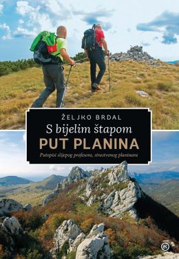 S BIJELIM ŠTAPOM PUT PLANINA S BIJELIM ŠTAPOM PUT PLANINA