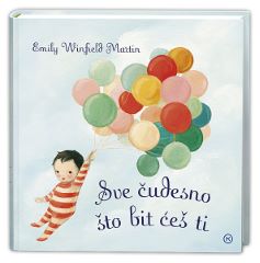SVE ČUDESNO ŠTO BIT ĆEŠ TI