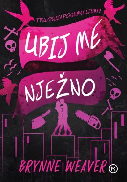 UBIJ ME NJEŽNO UBIJ ME NJEŽNO
